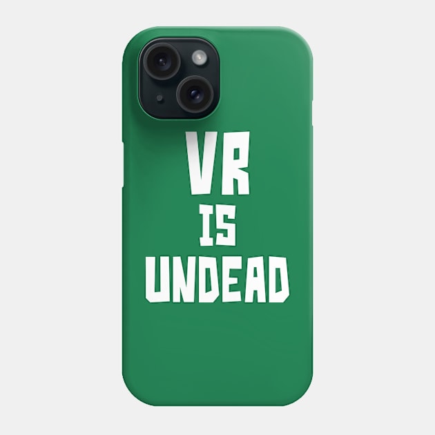 VR is UnDead (White) Phone Case by StudioX27