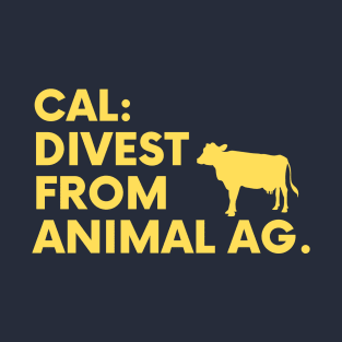 Cal: Divest From Animal Agriculture T-Shirt