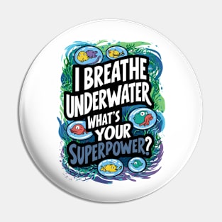 I Breathe Underwater What's Your Superpower Pin