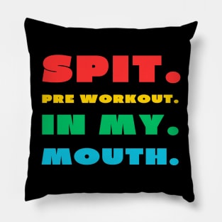 Spit pre workout in my mouth Pillow