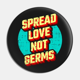 Spread Love not Germs Pin