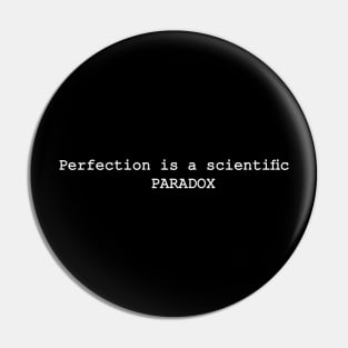 Perfectionism is a scientific PARADOX Pin