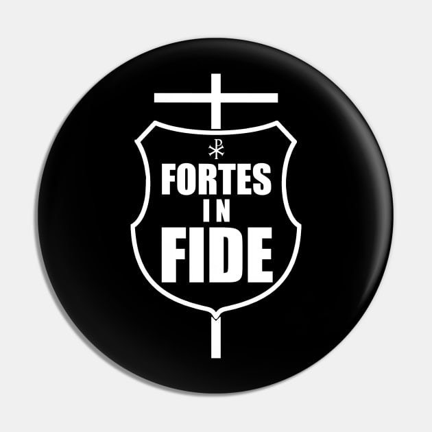 Fortes in Fide - Strong in Faith in white Pin by TheCatholicMan