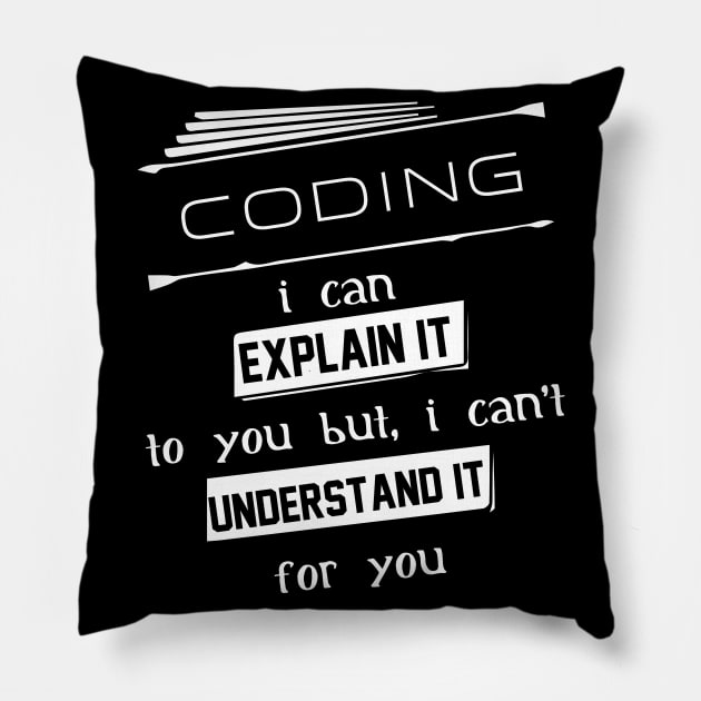 Coding I Can Explain It To You But I Can Not Understand It For You Typography White Design Pillow by Stylomart