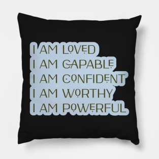 i am loved, i am confident, i am capable, i am worthy, i am powerful affirmations Pillow