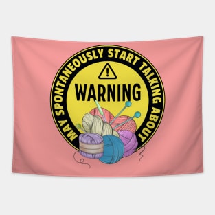 Warning May Spontaneously Start Talking About Yarn - Funny Crochet Addict Tapestry