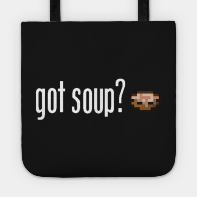 Got Soup Minecraft Tote Teepublic