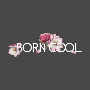 Born Cool T-Shirt