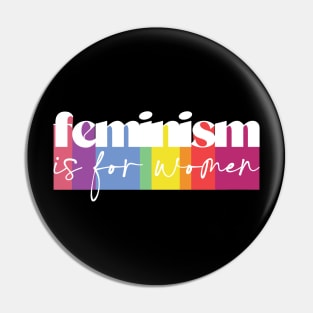 Feminism is for Women Pin