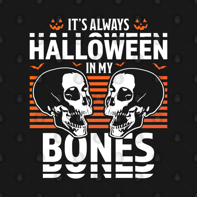 It's Always Halloween in my Bones Funny Halloween Skull by OrangeMonkeyArt