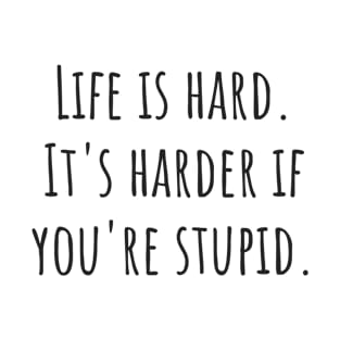 Life Is Hard T-Shirt