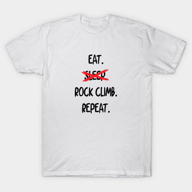 Tee Shirt Clothing Eat Sleep Rock Climbing Repeat Shirt