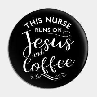 This Nurse Runs On Jesus And Coffee Funny Nursing Love Pin