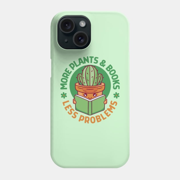 More Plants And Books Less Problems Phone Case by Bruno Pires