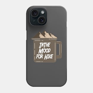 In The Mood For Hike Phone Case