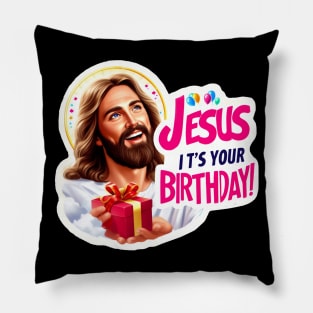 Jesus It's Your Birthday Pillow