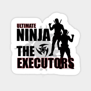 Ultimate Ninja Executors Magnet