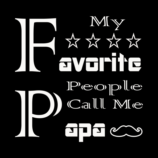 Mens My Favorite People Call Me Papa T Shirt Funny Father Tee for Guys T-Shirt by Amazin Store 