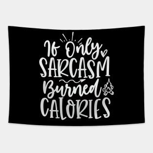 If Only Sarcasm Burned Calories Tapestry