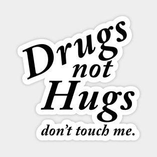 Drugs not Hugs Magnet