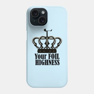 Your foil Highness Phone Case