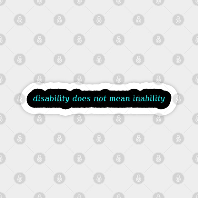 Disability does not mean Inability Magnet by MayaReader