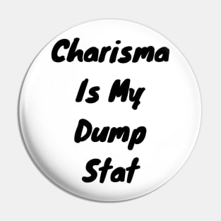 Charisma is my dump stat Pin