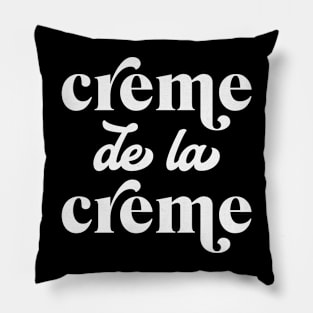 Creme de la Creme French Saying The Very Best Pillow