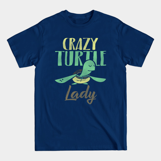 Crazy Turtle Lady Tortoise - Turtle - T-Shirt