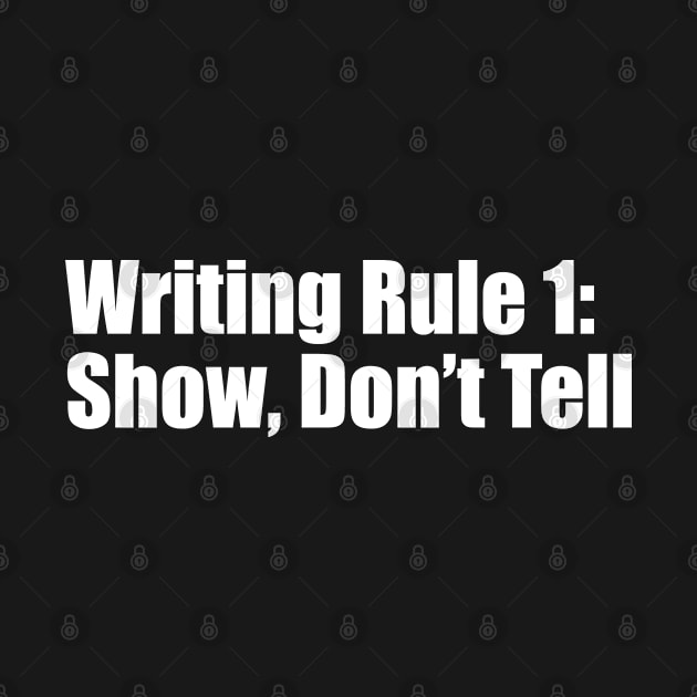 Writing Rule 1: Show, Don't Tell by EpicEndeavours