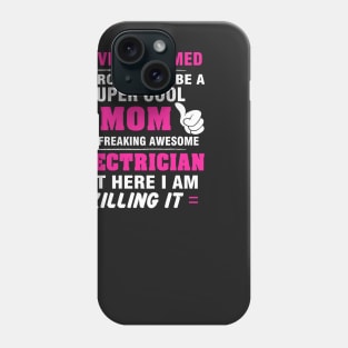 ELECTRICIAN Mom  – Super Cool Mom Of Freaking Awesome ELECTRICIAN Phone Case