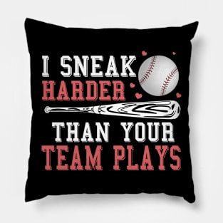 Baseball I Sneak Harder Than Your Team Plays Pillow