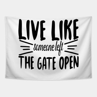 Live Like someone left The Gate Open Tapestry