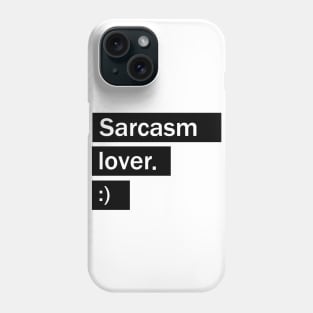 Sarcasm lover Phone Case