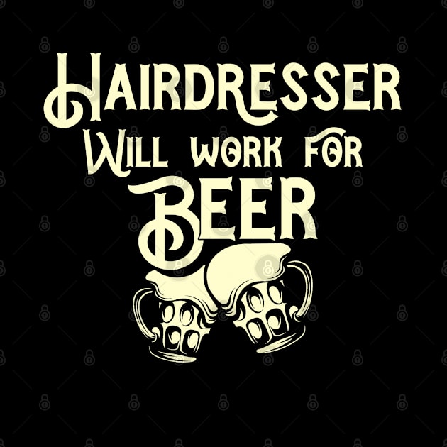 Hairdresser will work for beer design. Perfect present for mom dad friend him or her by SerenityByAlex