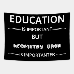 Education Is Important But Geometry Dash Is Importanter Tapestry