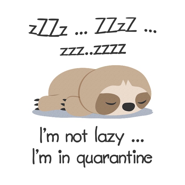 I'm Not Lazy Sloth Quarantine by CafePretzel