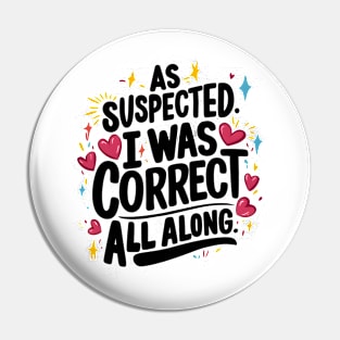 Women's Funny "I Was Correct All Along" Pin