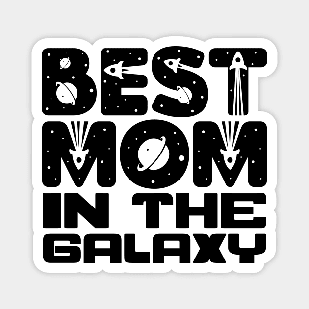 Best Mom In The Galaxy Magnet by colorsplash