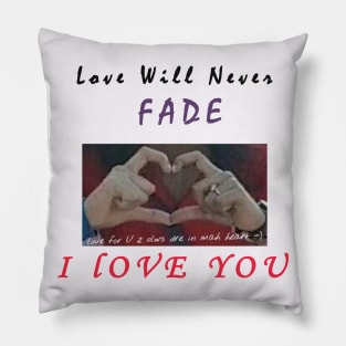 Love never fades Pillow