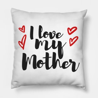 i love my mom Pillow