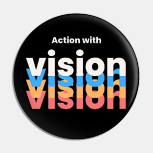 Action with Vision Pin