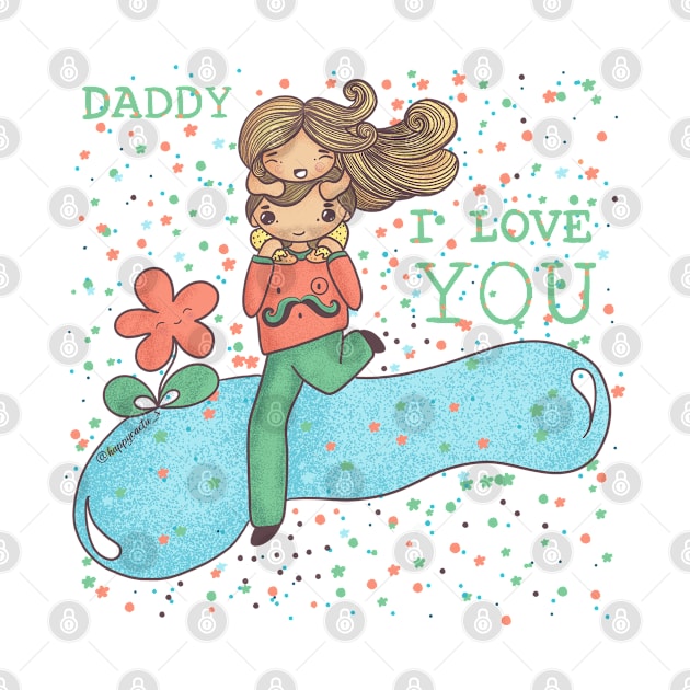 I love you Daddy by Happycactus