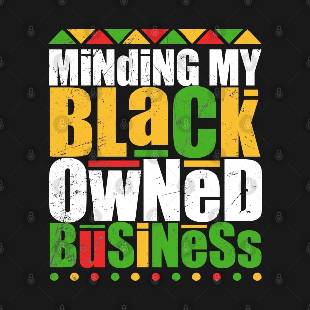 Minding My Black Owned Business bold is me by Cosmic Art
