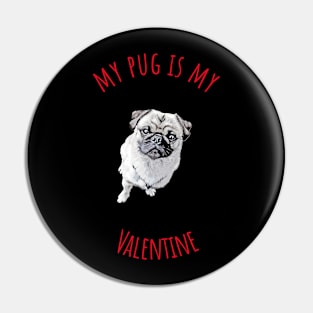 My Pug Is My Valentine Pin
