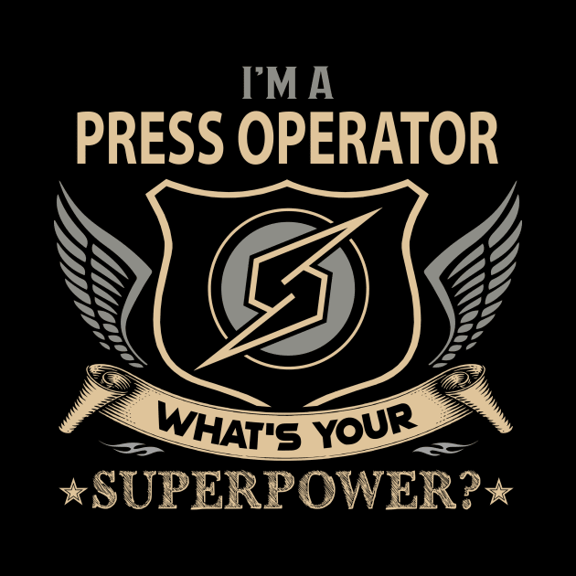 Press Operator T Shirt - Superpower Gift Item Tee by Cosimiaart