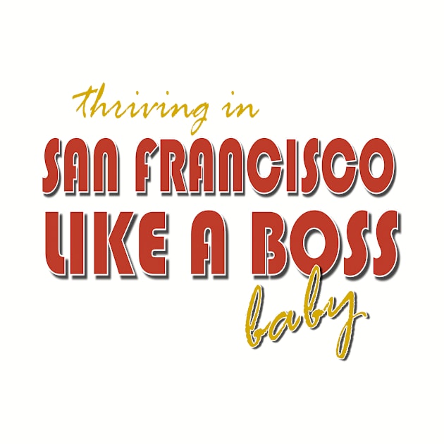 San Francisco, Like a Boss by AlondraHanley