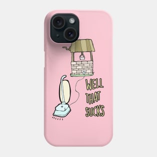 Well That Sucks Pun Phone Case