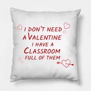 teacher don't need a valentine Pillow