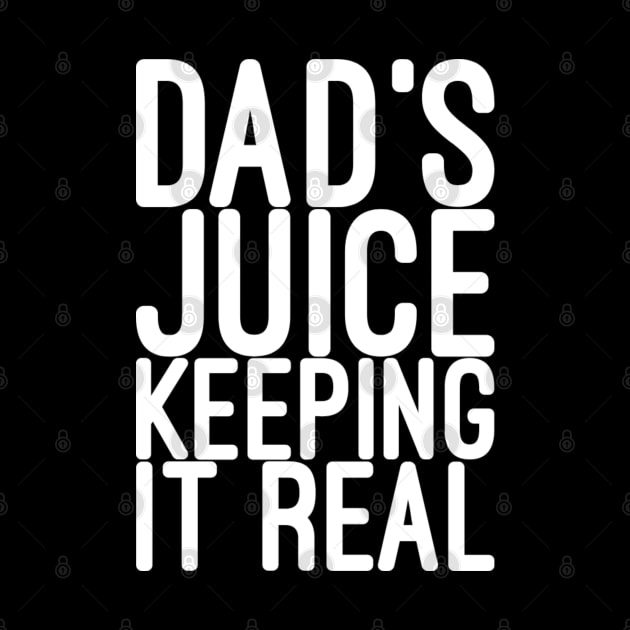 Dad juice keeping it real by NomiCrafts